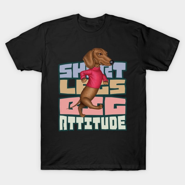 Short Legs Big Attitude T-Shirt by Danny Gordon Art